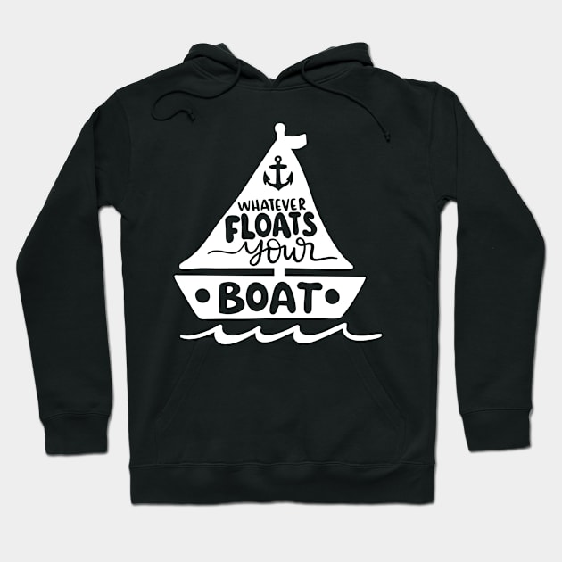 Whatever Floats Your Boat Hoodie by ThrivingTees